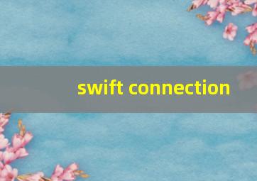 swift connection